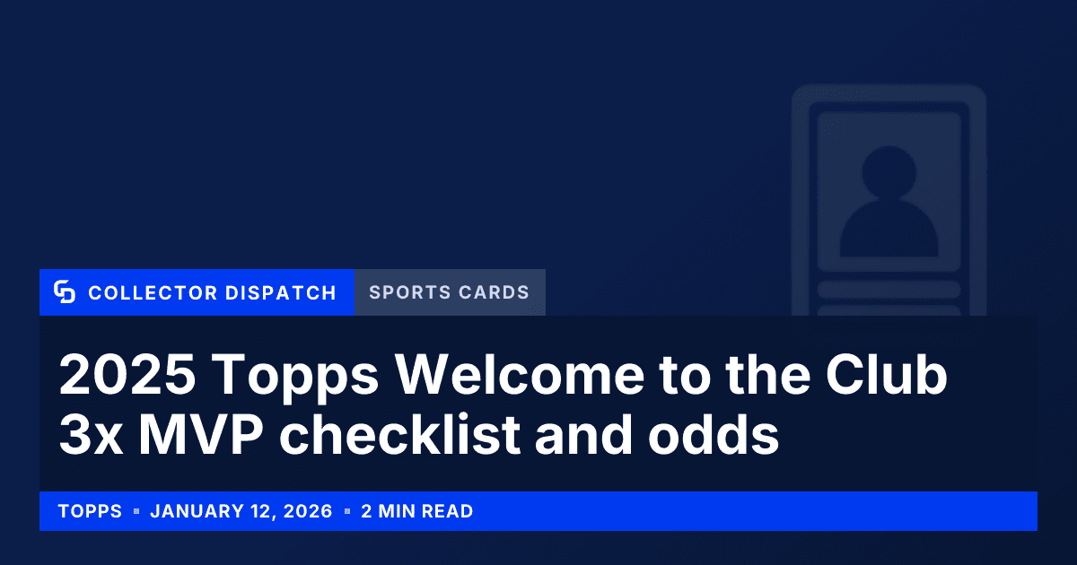 Collector Dispatch graphic: 2025 Topps Welcome to the Club 3x MVP checklist and odds