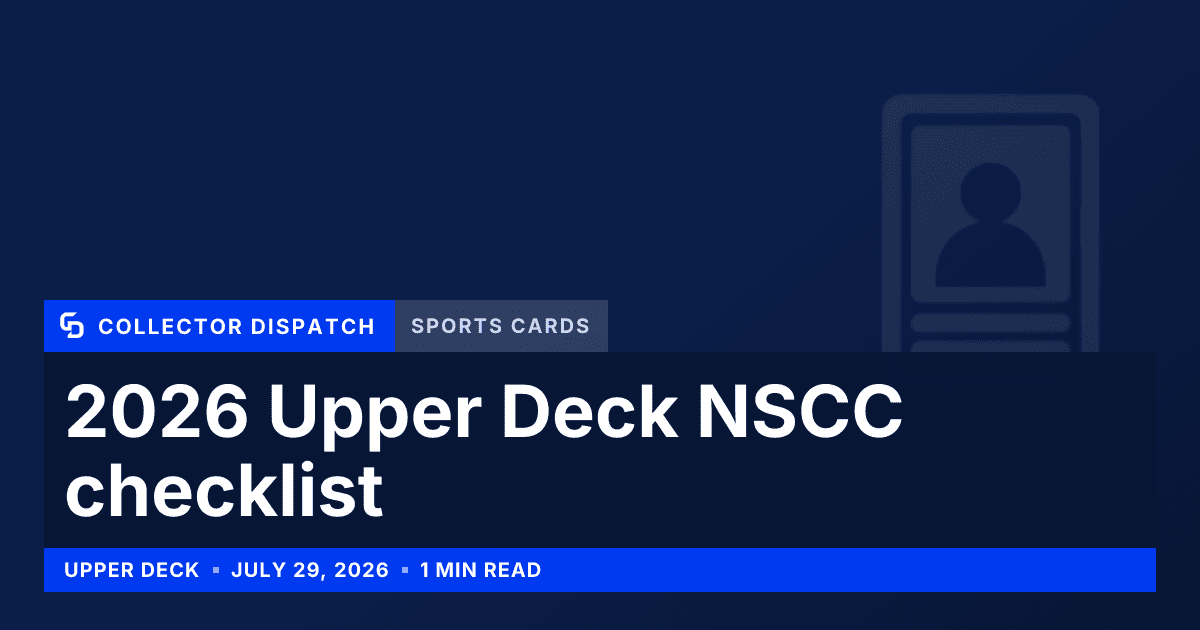 Collector Dispatch graphic: 2026 Upper Deck NSCC checklist