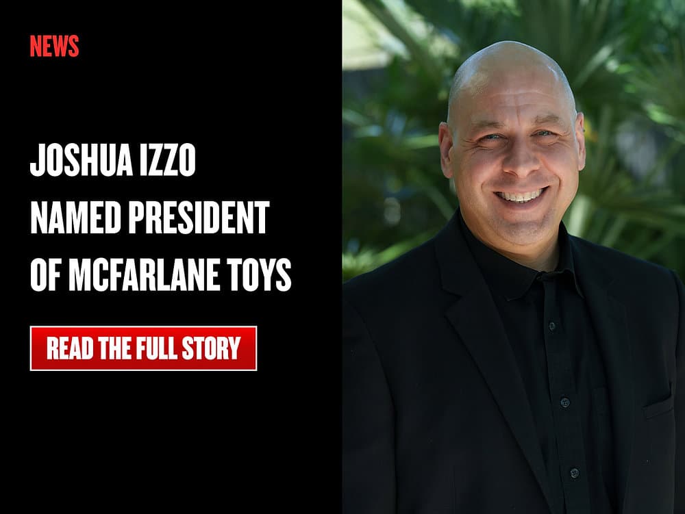 Joshua Izzo Named President of McFarlane Toys, Bringing New Leadership to the Iconic Collectibles Brand, from the announcement published by McFarlane Toys
